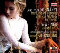 Ernst von Dohnnyi: Tante Simona - Overture; American Rhapsody; Suite Op. 19; Le Weiner: Serenade Op. 3 - ORF Vienna Radio Symphony Orchestra; Roberto Paternostro (conductor)