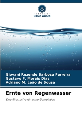 Ernte von Regenwasser - Rezende Barbosa Ferreira, Giovani, and Morais Dias, Gustavo F, and Le?o de Sousa, Adriano M