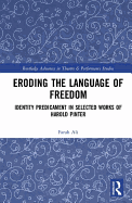 Eroding the Language of Freedom: Identity Predicament in Selected Works of Harold Pinter