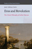 Eros and Revolution: The Critical Philosophy of Herbert Marcuse