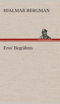 Eros' Begrabnis - Bergman, Hjalmar