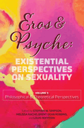 Eros & Psyche (Volume 1: Existential Perspectives on Sexuality
