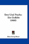 Eros Und Psyche: Ein Gedicht (1900) - Meyer, Hans Georg