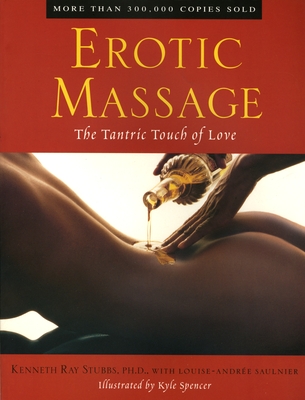 Erotic Massage: The Tantric Touch of Love - Stubbs, Kenneth Ray