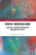 Erotic Medievalisms: Medieval Pleasures Empowering Marginalized People