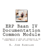 ERP Baan IV Documentation Common Module: A conglomeration of notes and information on the Common Module to help you with your system.