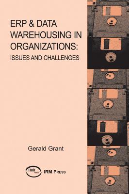 Erp & Data Warehousing in Organizations: Issues and Challenges - Grant, Gerald G.