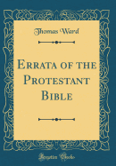 Errata of the Protestant Bible (Classic Reprint)
