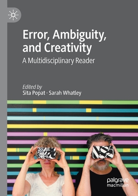 Error, Ambiguity, and Creativity: A Multidisciplinary Reader - Popat, Sita (Editor), and Whatley, Sarah (Editor)