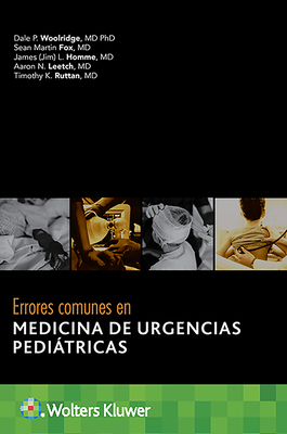 Errores Comunes En Medicina de Urgencias Peditricas - Woolridge, Dale P, MD, PhD