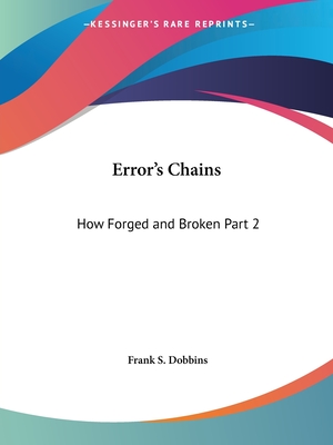 Error's Chains: How Forged and Broken Part 2 - Dobbins, Frank S