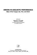 Errors in Linguistic Performance: Slips of the Tongue, Ear, Pen and Hand