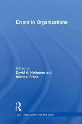 Errors in Organizations - Hofmann, David A. (Editor), and Frese, Michael (Editor)