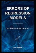 Errors of Regression Models: One Stat to Rule Them All