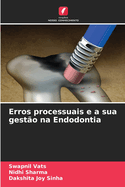 Erros processuais e a sua gesto na Endodontia