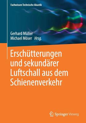 Ersch?tterungen Und Sekund?rer Luftschall Aus Dem Schienenverkehr - M?ller, Gerhard (Editor), and Mser, Michael (Editor)
