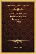 Erste Grunde Der Rechenkunst Vor Baugewerke (1778)