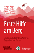 Erste Hilfe Am Berg: Unf?lle Und Notf?lle Beim Wandern, Bergsteigen Und Klettern