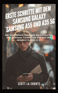 Erste Schritte Mit Dem Samsung Galaxy Samsung A55 Und A35 5G: Die Wahnsinnig Einfache Anleitung F?r Das Samsung Galaxy A55 Und A35 Und Android 14, One Ui 6.1