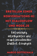 Erstellen einer Konversations-KI mit DialogFlow und Node.js: Entwicklung intelligenter und reaktionsschneller Chatbot-Lsungen