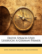 Erstes Sprach-Und Lesebuch: A German Primer
