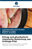 Ertrag und physikalisch-chemische Bewertung von Uritinga-Filet