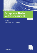 Ertragsorientiertes Bankmanagement: Band 3: Fallstudien Mit Losungen
