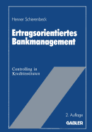 Ertragsorientiertes Bankmanagement: Betriebswirtschaftliche Grundlagen Des Controlling in Kreditinstituten