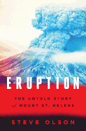 Eruption: The Untold Story of Mount St. Helens