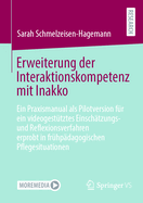 Erweiterung der Interaktionskompetenz mit Inakko: Ein Praxismanual als Pilotversion fur ein videogestutztes Einschatzungs- und Reflexionsverfahren erprobt in fruhpadagogischen Pflegesituationen