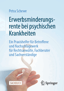 Erwerbsminderungsrente bei psychischen Krankheiten: Ein Praxishelfer fr Betroffene und Nachschlagewerk fr Rechtsanwlte, Fachberater und Sachverstndige