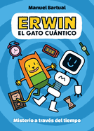 Erwin, Gato Cuntico. Misterio a Travs del Tiempo (1) / Erwin, Quantum Cat. Mys Tery Through Time (1)