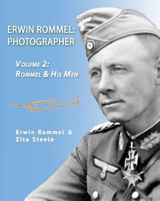 Erwin Rommel: Photographer-Vol. 2: Rommel & His Men - Rommel, Erwin (Photographer)