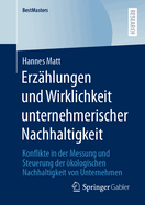 Erz?hlungen und Wirklichkeit unternehmerischer Nachhaltigkeit: Konflikte in der Messung und Steuerung der kologischen Nachhaltigkeit von Unternehmen