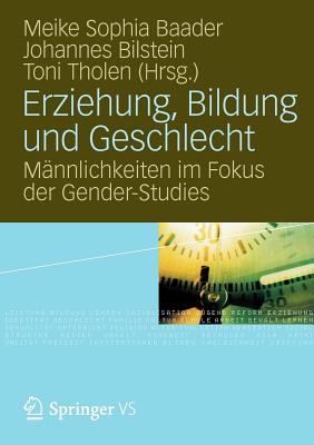 Erziehung, Bildung Und Geschlecht: Mannlichkeiten Im Fokus Der Gender-Studies - Baader, Meike Sophia (Editor), and Bilstein, Johannes (Editor), and Tholen, Toni (Editor)