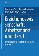 Erziehungswissenschaft: Arbeitsmarkt Und Beruf: Band 4: Erziehungswissenschaft in Studium Und Beruf. Eine Einfhrung in Vier Bnden