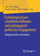 Erziehungswissenschaftliche Reflexion Und Pdagogisch-Politisches Engagement: Wolfgang Klafki Weiterdenken