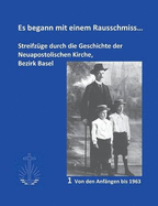 Es begann mit einem Rausschmiss...: Streifzuge durch die Geschichte der Neuapostolischen Kirche, Bezirk Basel - Meier, J?rg