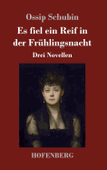 Es fiel ein Reif in der Frhlingsnacht: Drei Novellen