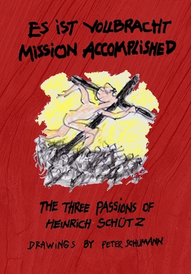 Es ist vollbracht - Mission Accomplished - Schumann, Peter, and Schtz, Heinrich (Composer)