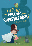 ?Es Mam una Doctora o una Superhero?na?