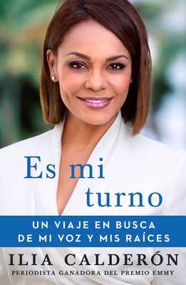 Es Mi Turno (My Time to Speak Spanish Edition): Un Viaje En Busca de Mi Voz Y MIS Races - Caldern, Ilia