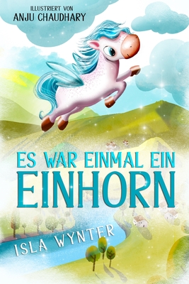 Es war einmal ein Einhorn - Kurz, Annette (Translated by), and Wynter, Isla