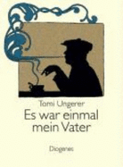 Es War Einmal Mein Vater - Ungerer, Tomi