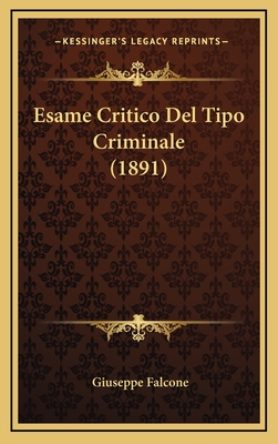 Esame Critico del Tipo Criminale (1891) - Falcone, Giuseppe