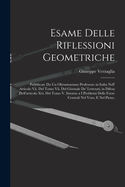 Esame Delle Riflessioni Geometriche: Pubblicate Da Un Oltramontano Professore in Italia Nell' Articolo Vii. Del Tomo Vii. Del Giornale De' Letterati, in Difesa Dell'articolo Xvi. Del Tomo V. Intorno a I Problemi Delle Forze Centrali Nel Voto, E Nel Pieno,