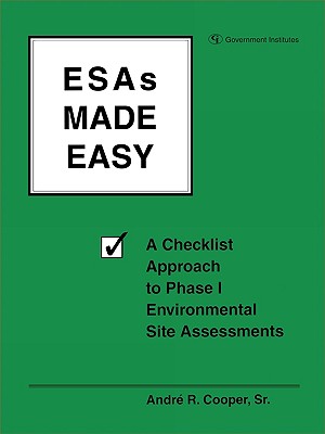 ESAs Made Easy: A Checklist Approach to Phase I Environmental Site Assessments - Cooper, Andre R