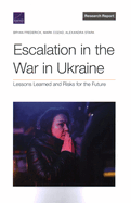 Escalation in the War in Ukraine: Lessons Learned and Risks for the Future