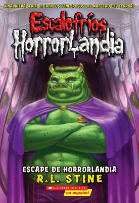 Escalofr?os Horrorlandia #11: Escape de Horrorlandia (Escape from Horrorland): (Spanish Language Edition of Goosebumps Horrorland #11: Escape from Horrorland)Volume 11 - Stine, R L