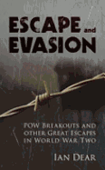 Escape and Evasion: POW Breakouts and Other Great Escapes in World War Two